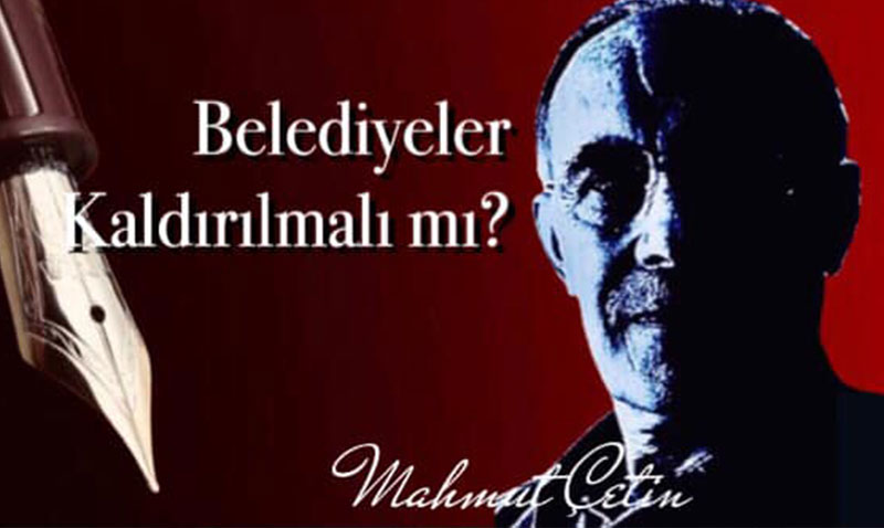 Belediyeler Kald�r�lmal� m�?