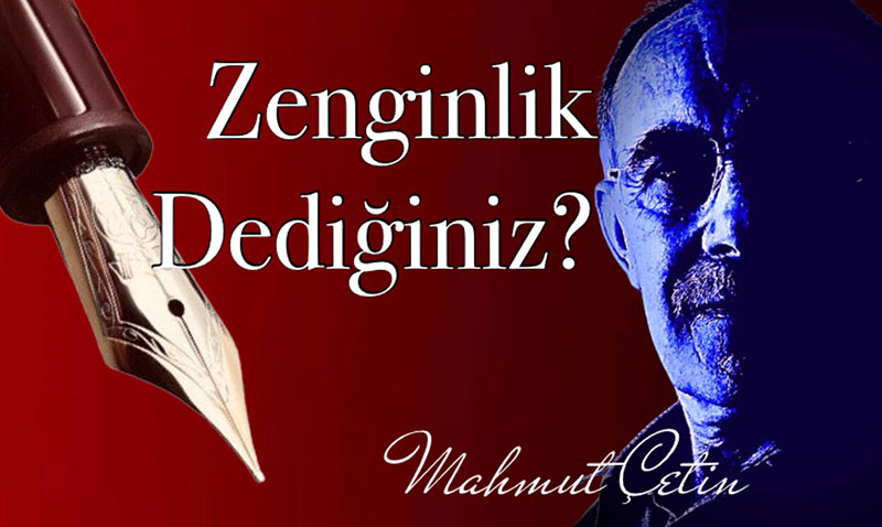 Zenginlik Dedi�iniz!