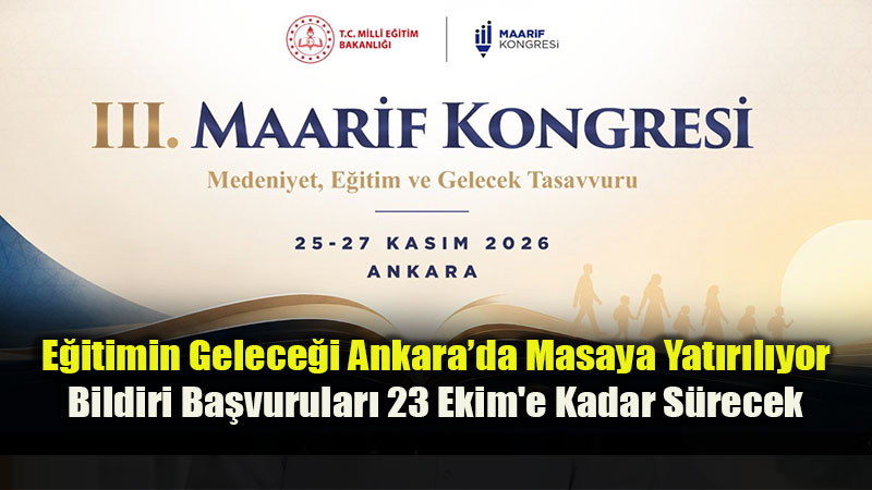 T�rkiye Y�zy�l� Maarif Modeli Ekseninde III. Maarif Kongresi Heyecan�