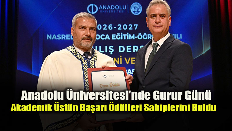 Bilim, Sanat ve E�itimin En �yileri �d�llendirildi: Anadolu �niversitesi�nde T�ren Heyecan�