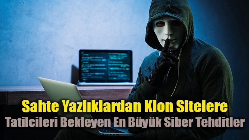 Siber Su�lular Yaz Sezonunu A�t�: Tatil Rezervasyonu Yaparken Tuza�a D��meyin!