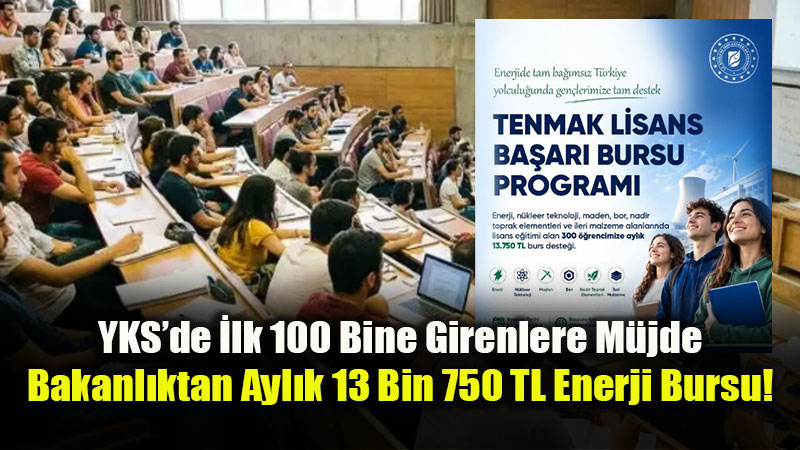 YKS�ye Giren Gen�lere Enerji Bursu: Ayl�k 13 Bin 750 TL Ba�ar� Deste�i!