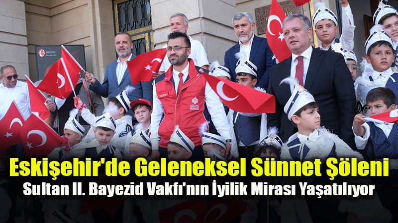 Vak�flar K�tahya B�lge M�d�rl���nden Eski�ehir�de Unutulmaz S�nnet ��leni