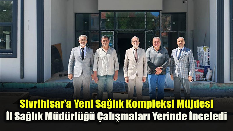 �l Sa�l�k M�d�r� Do�. Dr. Ya�ar Bildirici�den Sivrihisar�a Sa�l�k ��kartmas�