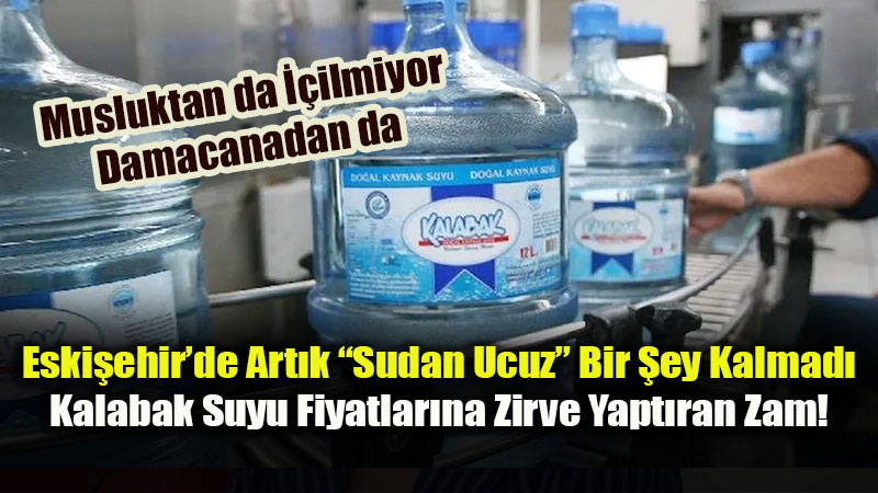 Eski�ehir�de �Sudan Ucuz� Deyimi Tarihe Kar��t�:  Su Fiyatlar� Cep Yak�yor