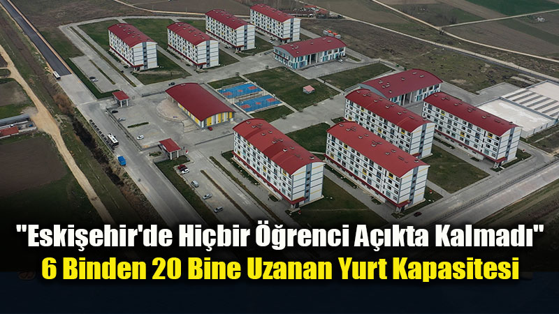 "Eski�ehir�de Hi�bir ��renci A��kta Kalmad�": KYK�da Y�zde 99 Ba�ar